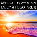 130 Min. CHILL OUT MUSIC by Arminius Ki ENJOY & RELAX (Vol. 1)